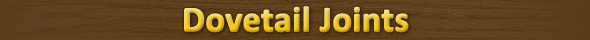 Dovetail Joints