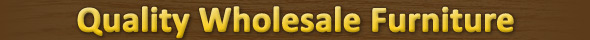 Quality Wholesale Furniture