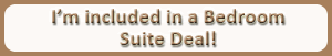 This product is included in a Bedroom Suite promotion.