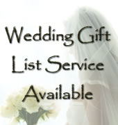 Wedding List Gift Service Available.